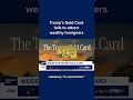 Trump's Gold Card fails to attract wealthy foreigners