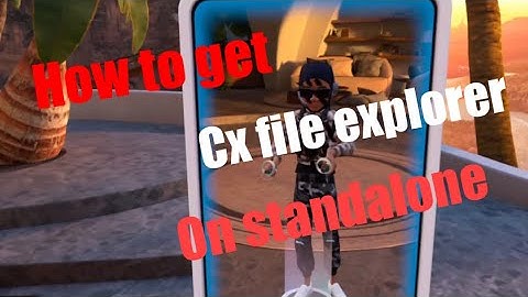How to get cx file explorer on standalone (tutorial)