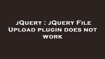 jQuery : jQuery File Upload plugin does not work