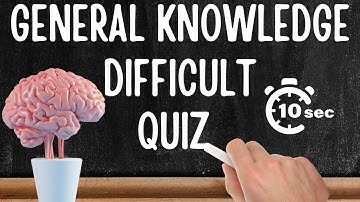 General Knowledge Quiz - HARD, 30 questions , only 10 seconds to answer each. - Difficult GK quiz
