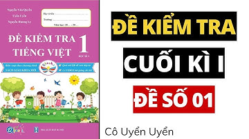 ĐỀ SỐ 1 - Đề kiểm tra cuối học kì 1 | Tiếng Việt lớp 1 | Cánh Diều | Cô Uyển Uyển (Mới)