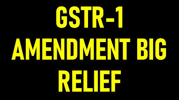 GSTR-1 AMENDMENT BIG RELIEF |GSTR1 FILING BIG RELIEF