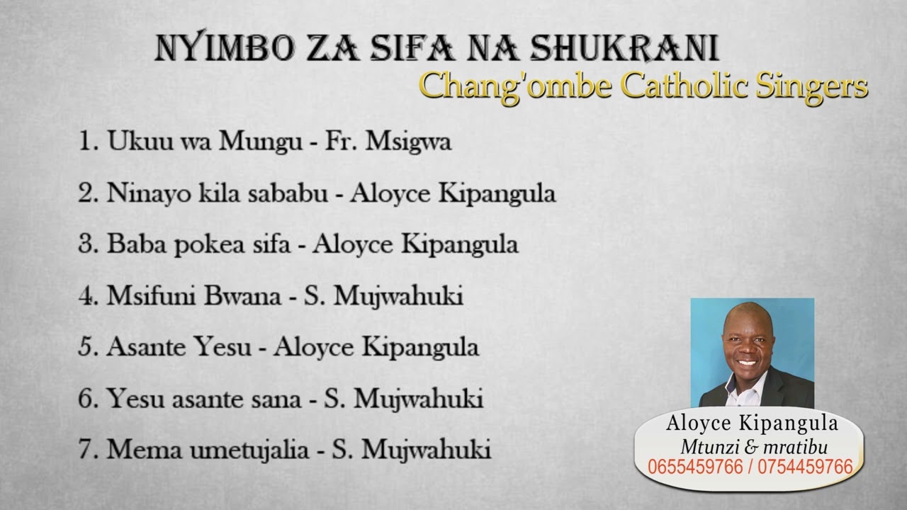 Nyimbo za Sifa na Shukrani Kwa Mungu. Chang'ombe Catholic Singers DSM Tz. Mratibu Aloyce Kipangula