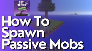 How To Spawn Passive Mobs in SkyFactory 4