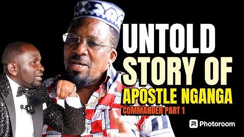 THE UNTOLD STORY OF APOSTLE JAMES MAINA NGANGA  COMMANDER-HUMBLE BEGINNINGS PART 1