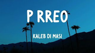 Kaleb Di Masi - P rreo (Lyrics/Letras)