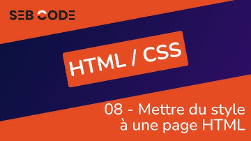 Formation HTML CSS - 08 - Mettre du style à une page HTML