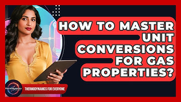 How To Master Unit Conversions For Gas Properties? - Thermodynamics For Everyone
