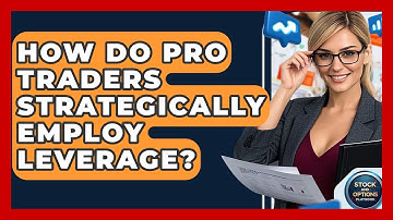 How Do Pro Traders Strategically Employ Leverage? - Stock and Options Playbook