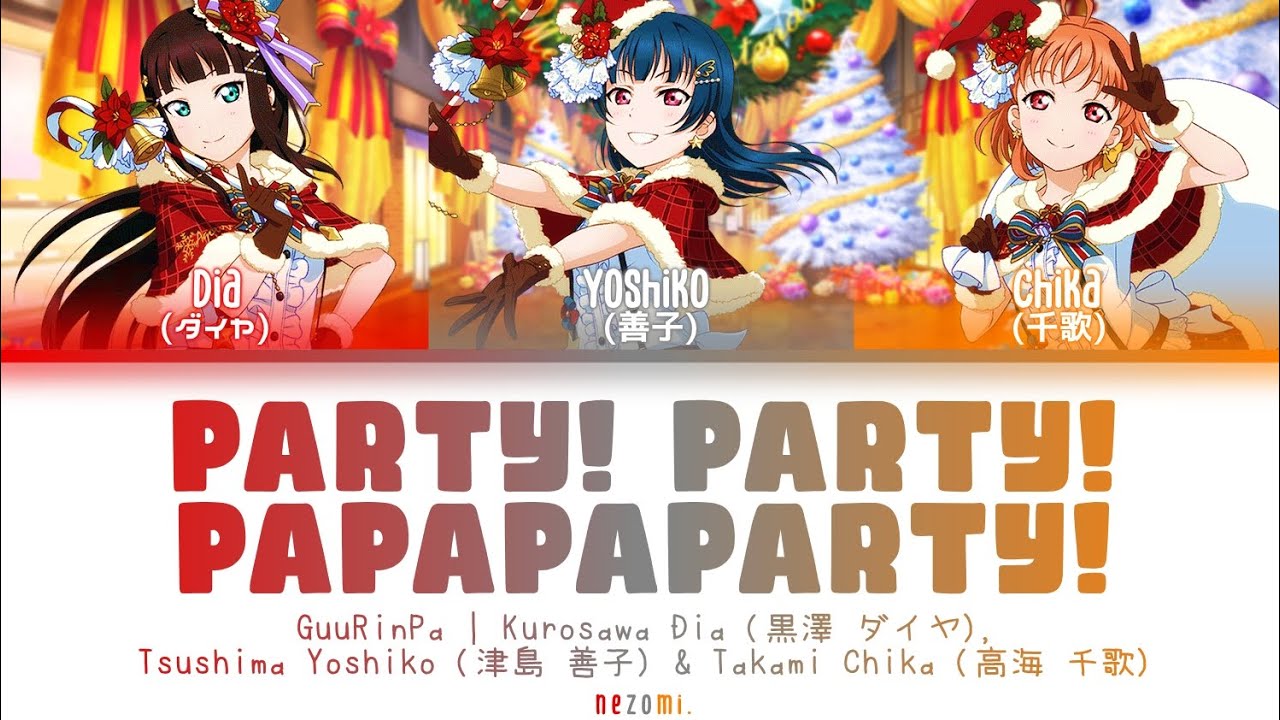 [FULL] Party! Party! PaPaPaParty! — GuuRinPa/Dia, Yoshiko & Chika