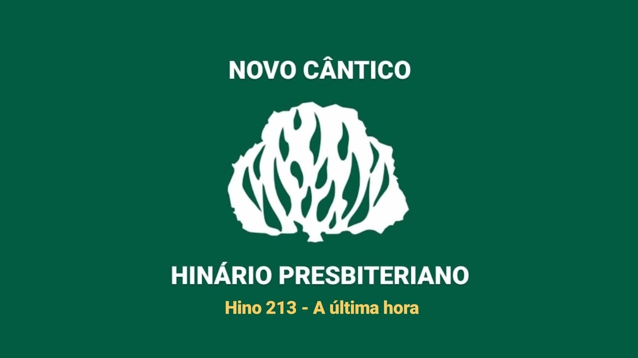 HNC 213 - A última hora - Hinário Novo Cântico - (Letra)
