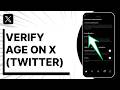 How To Verify Age On X Twitter