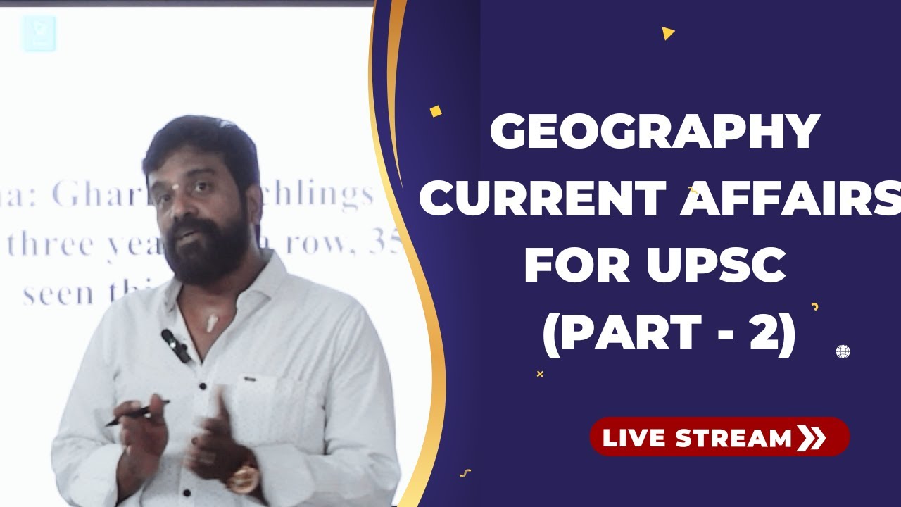 Geography Current Affairs for UPSC 2023 (Part II) YouTube
