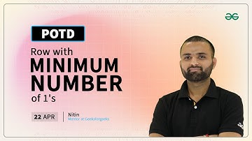 POTD- 22/04/2024 | Row with Minimum Number of 1s | Problem of the Day | GeeksforGeeks