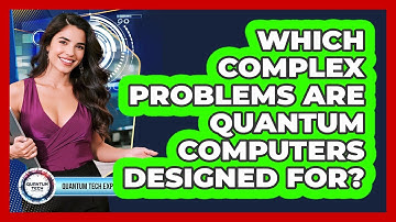 Which Complex Problems Are Quantum Computers Designed For?
