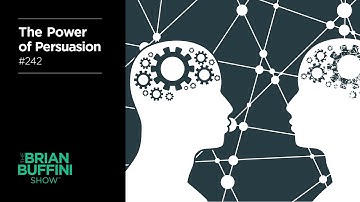 The Power of Persuasion #242 | The Brian Buffini Show