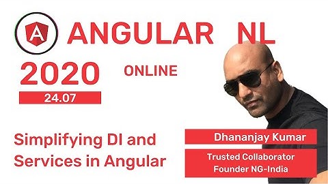 Dhananjay Kumar - Simplifying DI and Services in Angular at AngularNL 2020