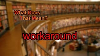 What does workaround mean?