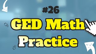 Quick GED Math Practice Test #26 to Pass Faster!