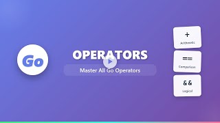 Go Operators: Master Arithmetic, Comparison & Logical Operations for Beginners!