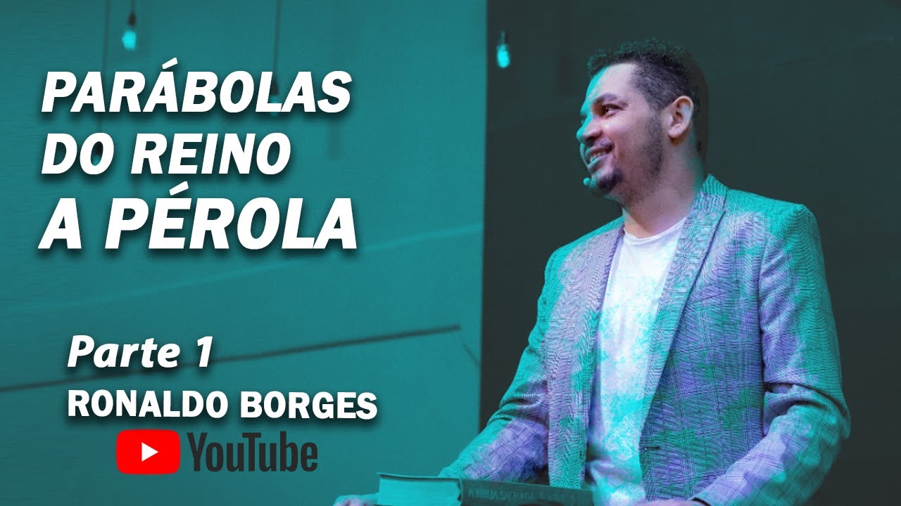 RONALDO BORGES - PARÁBOLAS DO REINO - A Pérola - Parte 1
