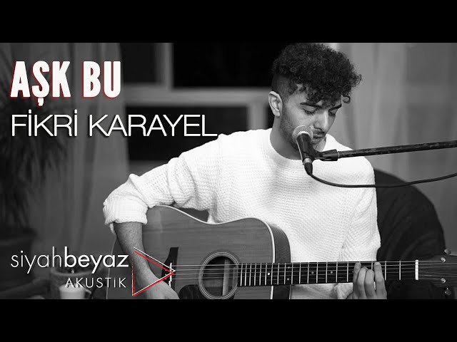 Fikri Karayel - Aşk Bu (SiyahBeyaz Akustik) class=