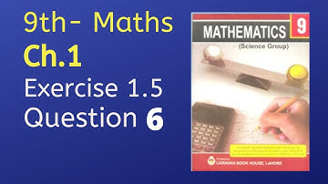 9th class math | Exercise 1.5 Question no 6 | Exercise 1.5 | The Basic Things