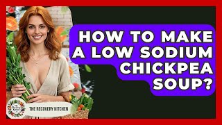 How To Make A Low Sodium Chickpea Soup? - The Recovery Kitchen Low Sodium Soups Nourishing Usa Soup Kitchen Guide