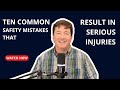 Ten Common Mistakes That Result in Serious Injuries