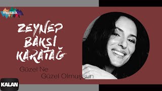 Zeynep Bakşi Karatağ – Güzel Ne Güzel Olmuşsun  [ Mozaik © 2016 Kalan Müzik ]