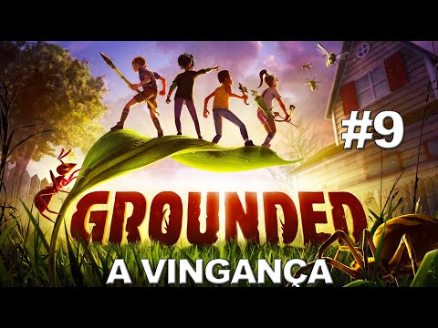 A VINGANÇA • GROUNDED #9