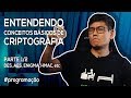 Criptografia Descomplicada: Conceitos Básicos (Parte 1/2) 🔐
