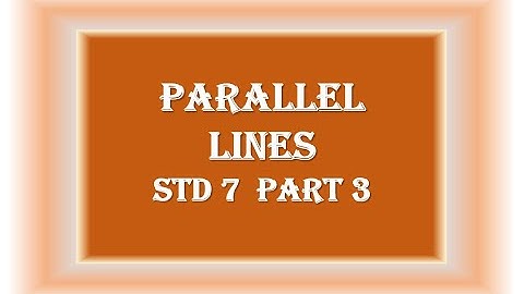 PARALLEL LINES | Part 3 | UNIT 2 | STD 7 | Ep 5 | First Bell 2.0 KITE VICTERS Classes