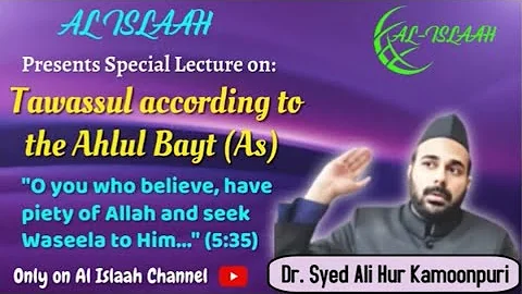 Tawassul According to the Ahlul Bayt (As) - Dr. Syed Ali Hur Kamoonpuri