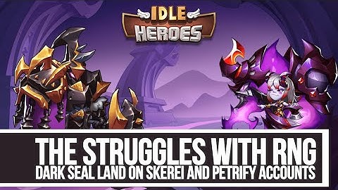 Idle Heroes - The Struggles of Dark Seal Land RNG