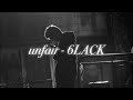 unfair - 6LACK (full version) /lyrics & vietsub/