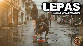 LEPAS - Afrobeat | Black Melanesian | Official Music