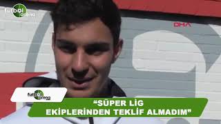 Kaan Ayhan Süper Lig Ekiplerinden Teklif Almadım
