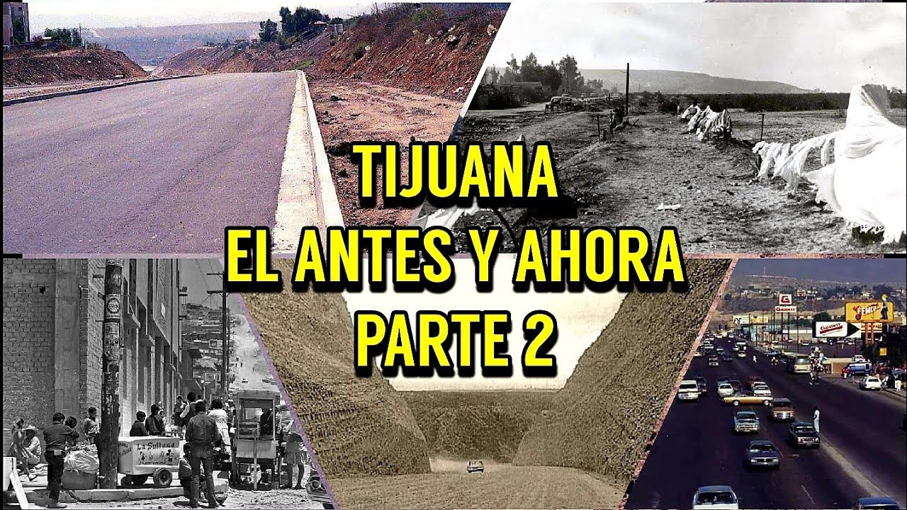 Tijuana: El Antes y Ahora / Parte 2
