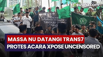 Massa NU Datangi Gedung Trans7, Protes Isi Program ‘Xpose Uncensored’