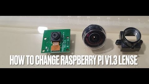 Change Lens on Raspberry Pi Camera Module V1.3