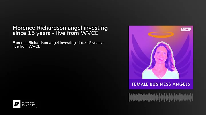 Florence Richardson angel investing since 15 years...