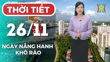 Dự báo thời tiết Hà Nội đêm nay, ngày mai 25/11 | Ngày nắng hanh, khô ráo, đêm chuyển rét sâu