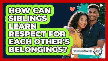 How Can Siblings Learn Respect For Each Other