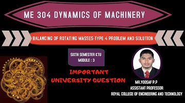 ME 304 DYNAMICS OF MACHINERY-MODULE 3-BALANCING OF ROTATING MASSES-TYPE 4 PROBLEM AND SOLUTION-KTU