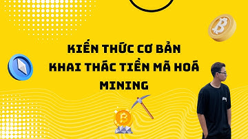Kiến thức cơ bản về tiền điện tử - Mining