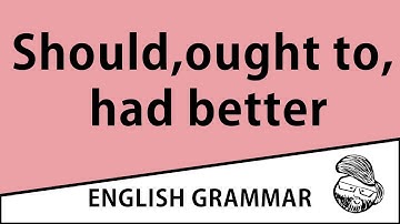 Advanced   should, ought to, had better