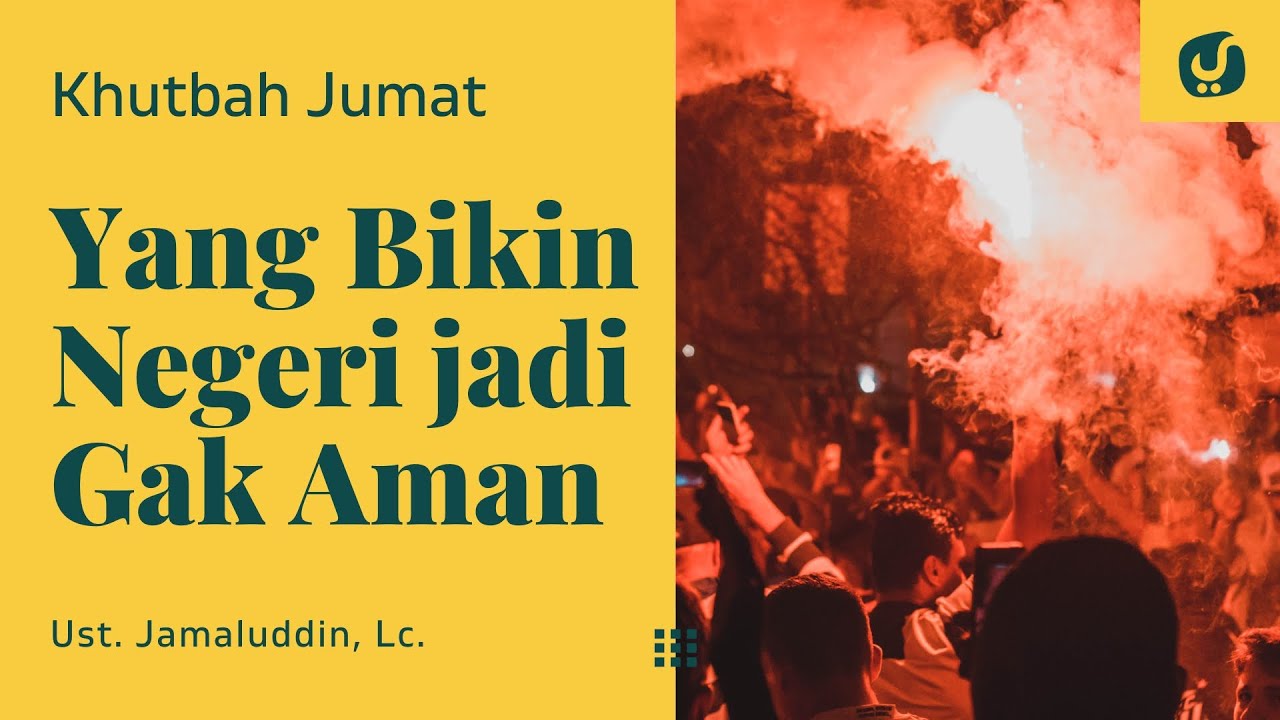 Sebab Suatu Negeri Jadi Aman dan Tidak - Ustadz Jamaludin, Lc. - Khutbah Jumat