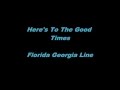 Here's To The Good Times - Florida Georgia Line - Lyrics(On Screen)