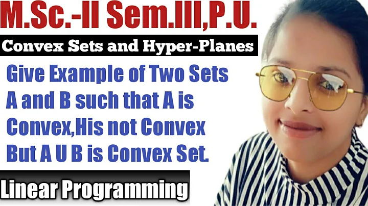 Q1. Give Example of Two Sets A and B such that A is Convex,B is not Convex But AUB is Convex Set.